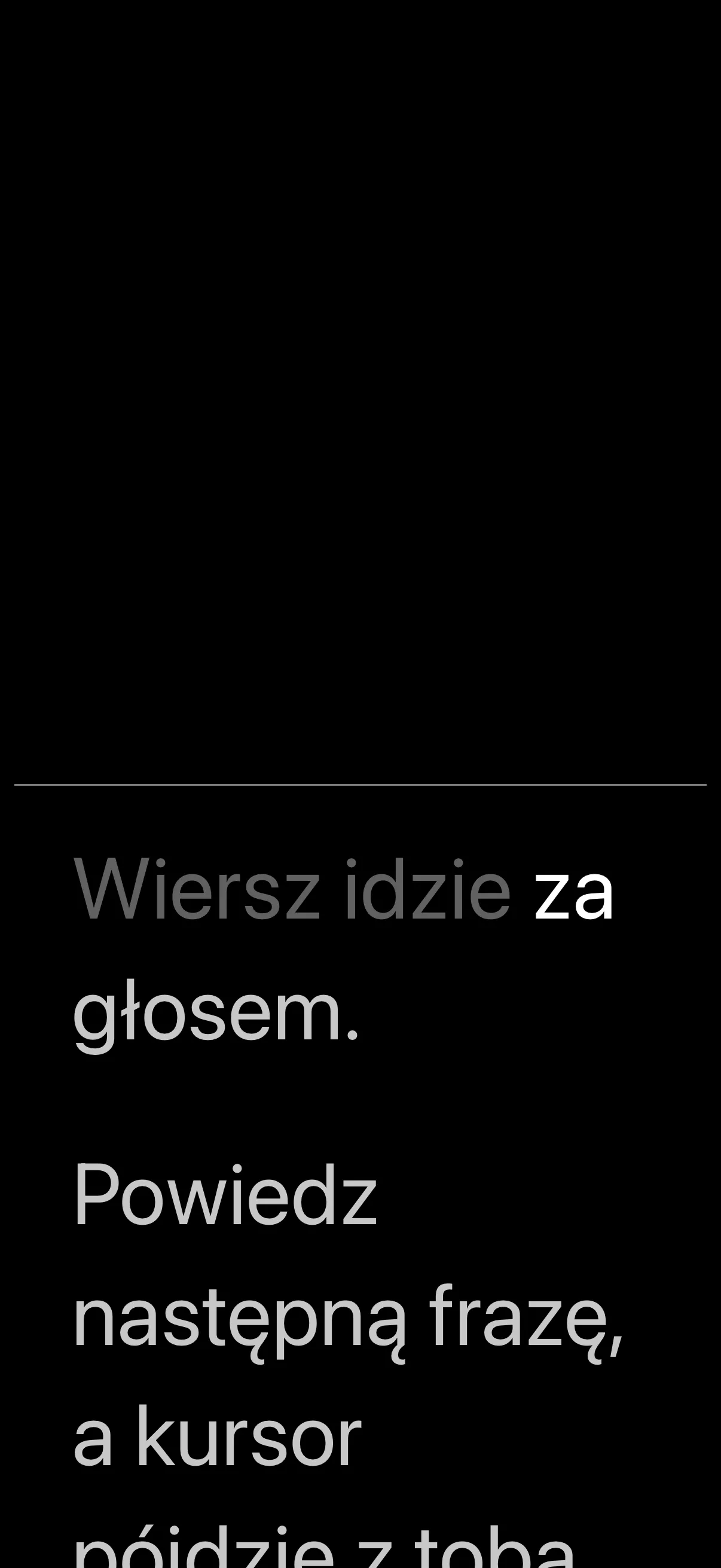 Tekst idzie, gdy mówisz.